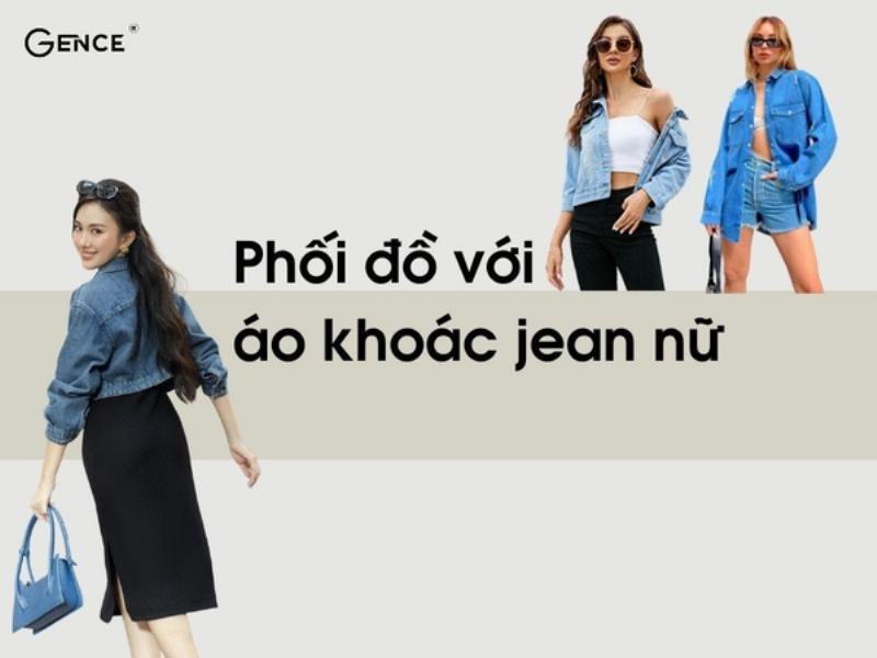 Áo khoác jean nữ mặc với quần gì?