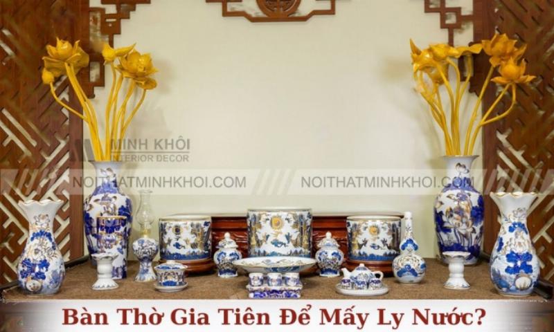 Bàn thờ gia tiên để mấy ly nước đúng cách