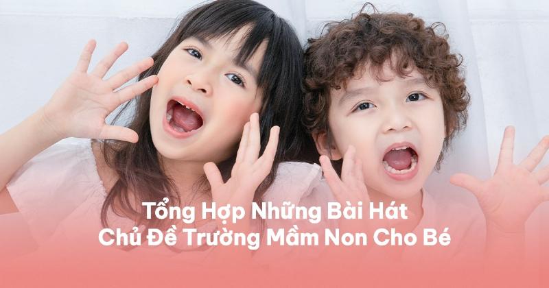 Các bài hát cho trẻ 4-5 tuổi