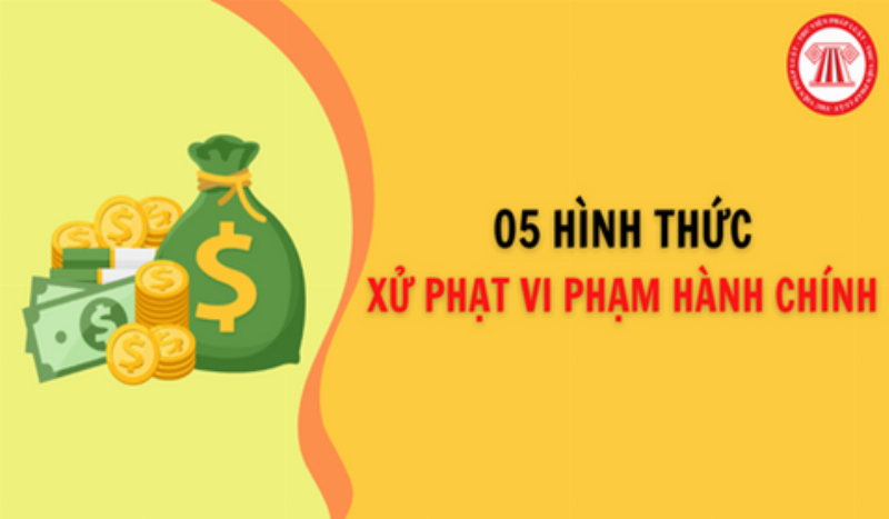 Các Hình Thức Xử Phạt Vi Phạm Hành Chính