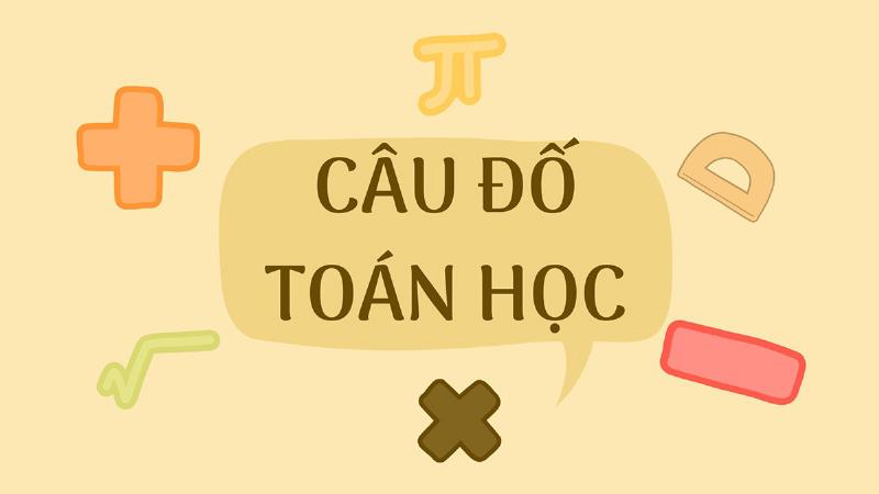 Câu Đố Toán Học Cho Trẻ 10 Tuổi