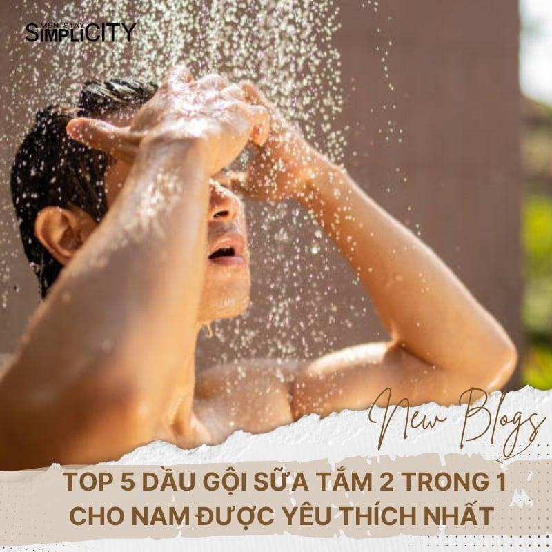 Mẹo sử dụng dầu gội sữa tắm 2 trong 1 cho nam hiệu quả