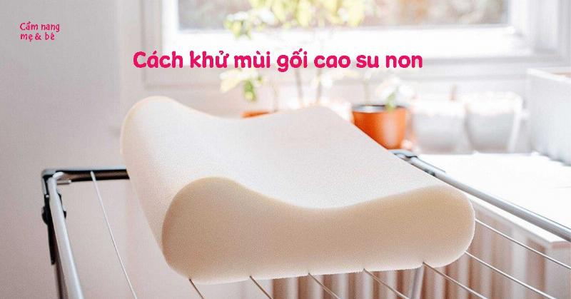 Khử mùi hôi cho gối cao su non