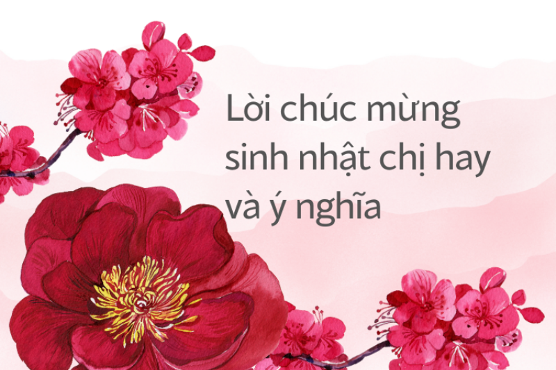 Lời chúc sinh nhật chị gái ý nghĩa