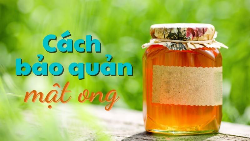 Hình ảnh mật ong hoa nhãn được bảo quản trong lọ thủy tinh kín, để ở nơi khô ráo, thoáng mát.