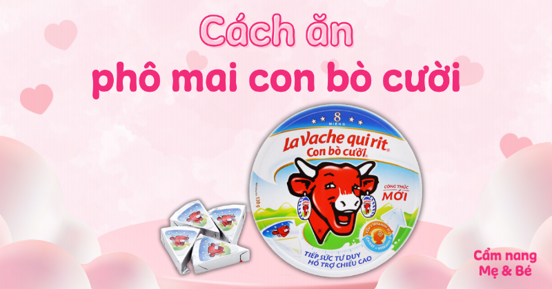 Cách Sử Dụng Phô Mai Con Bò Cười