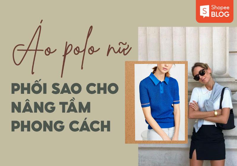 Phối đồ áo polo nữ công sở