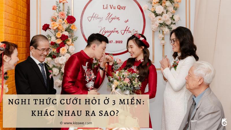 Phong Tục Cưới Hỏi Khác Nhau Tùy Vùng Miền