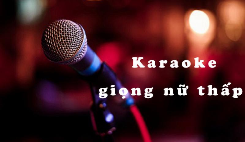 Top 10 bài hát karaoke dễ hát cho nữ giọng thấp