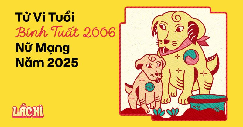 Tử vi tổng quan Bính Tuất 2006 nữ mạng