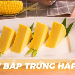 Cách làm bánh bắp hấp trứng ngon cho gia đình